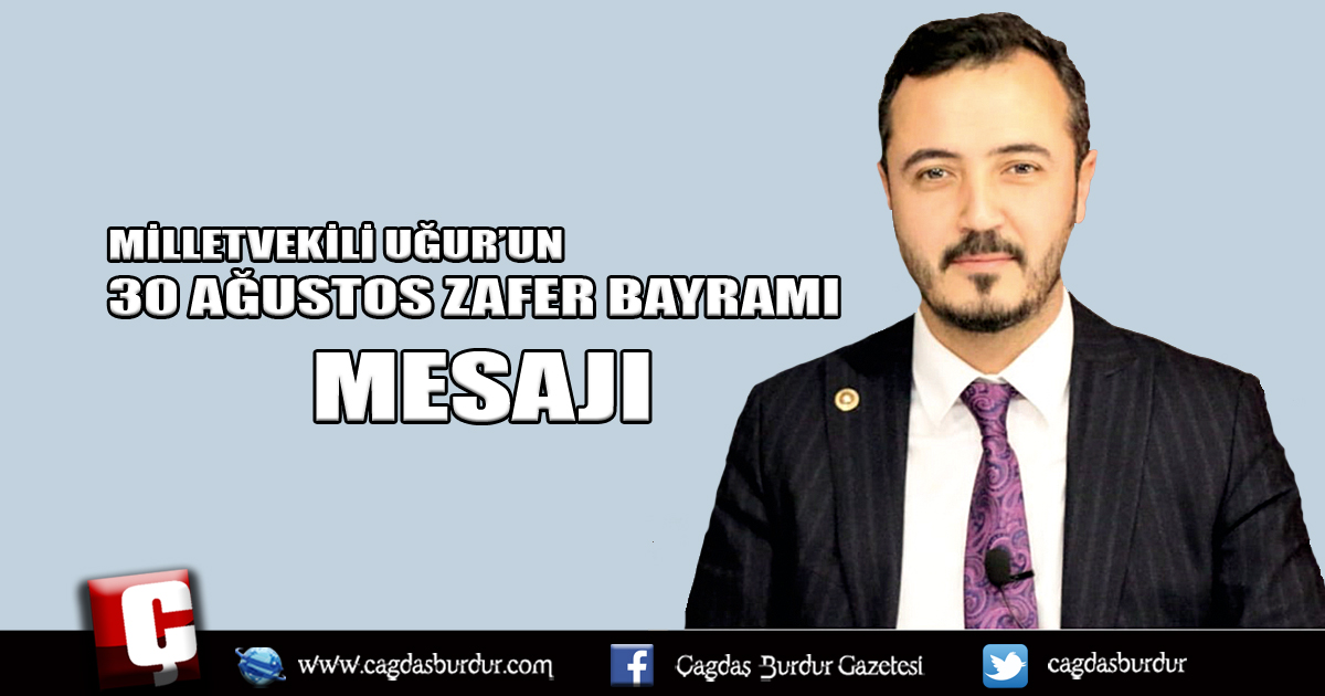 MİLLETVEKİLİ UĞUR’UN 30 AĞUSTOS ZAFER BAYRAMI MESAJI