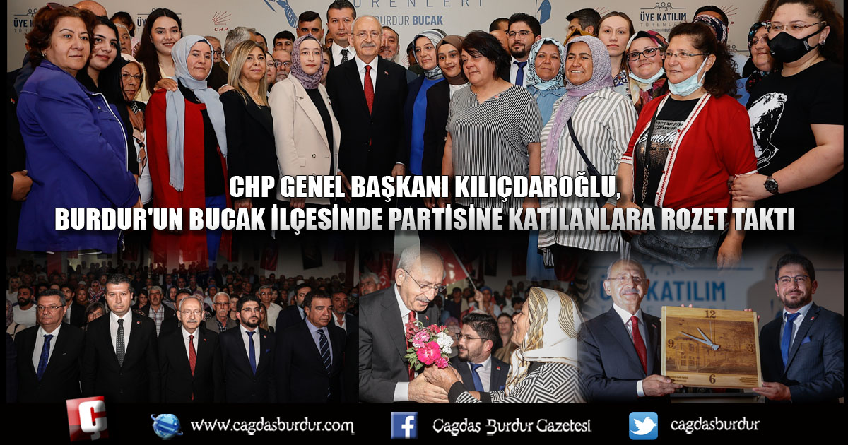 CHP Genel Başkanı Kılıçdaroğlu, Burdur'un Bucak ilçesinde partisine katılanlara rozet taktı