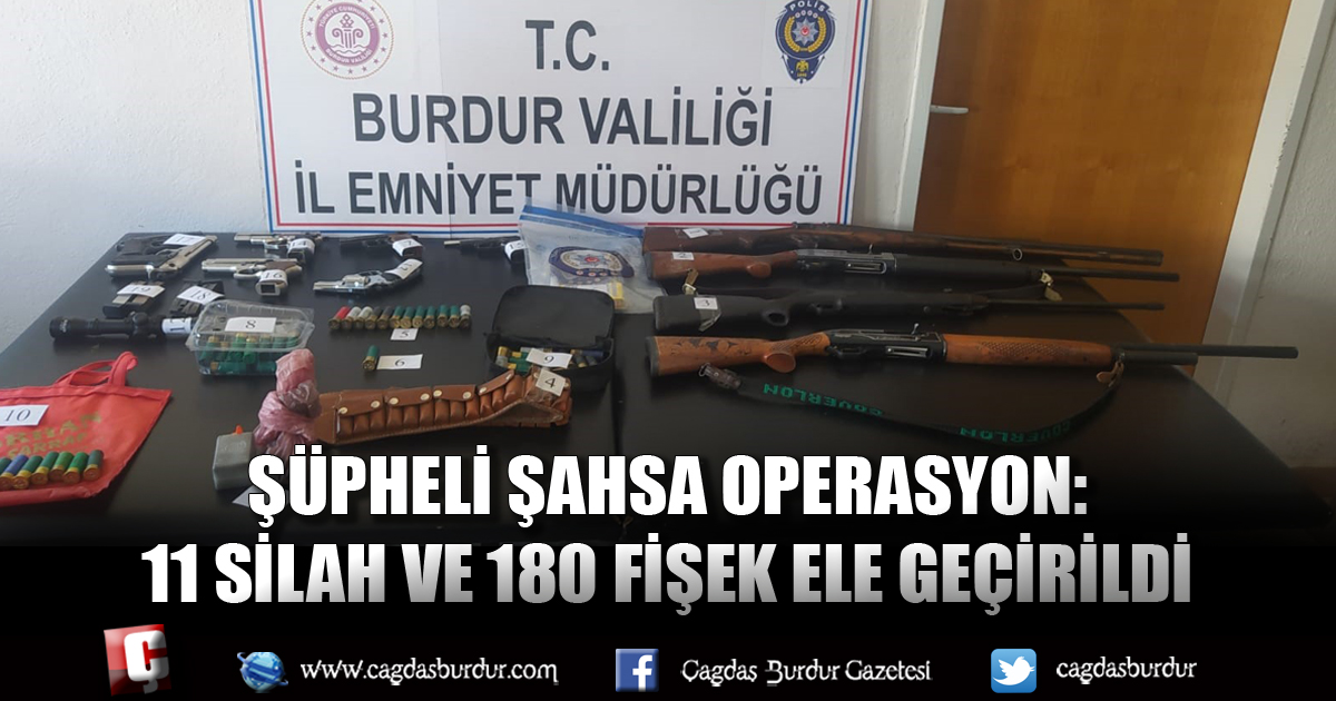 ŞÜPHELİ ŞAHSA OPERASYON: 11 SİLAH VE 180 FİŞEK ELE GEÇİRİLDİ