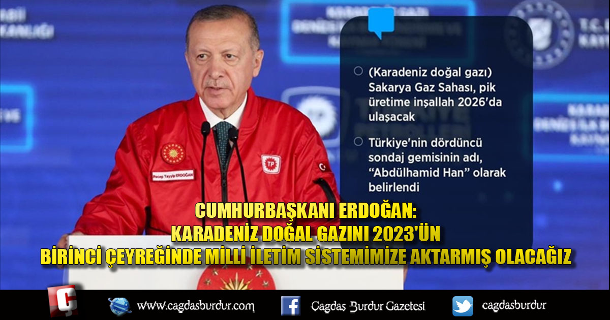 Cumhurbaşkanı Erdoğan: Karadeniz doğal gazını 2023'ün birinci çeyreğinde milli iletim sistemimize aktarmış olacağız