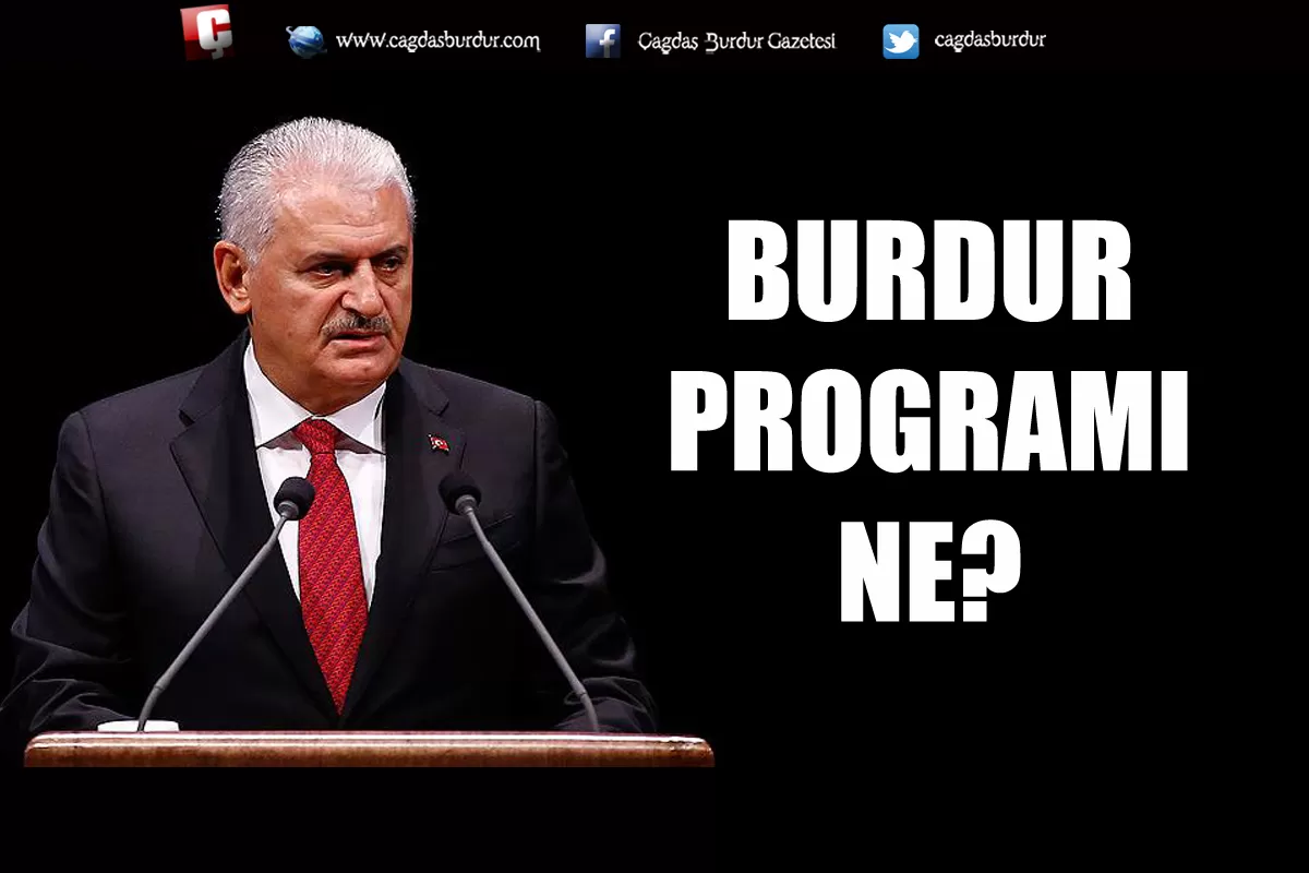 BİNALİ YILDIRIM BURDUR’A GELİYOR