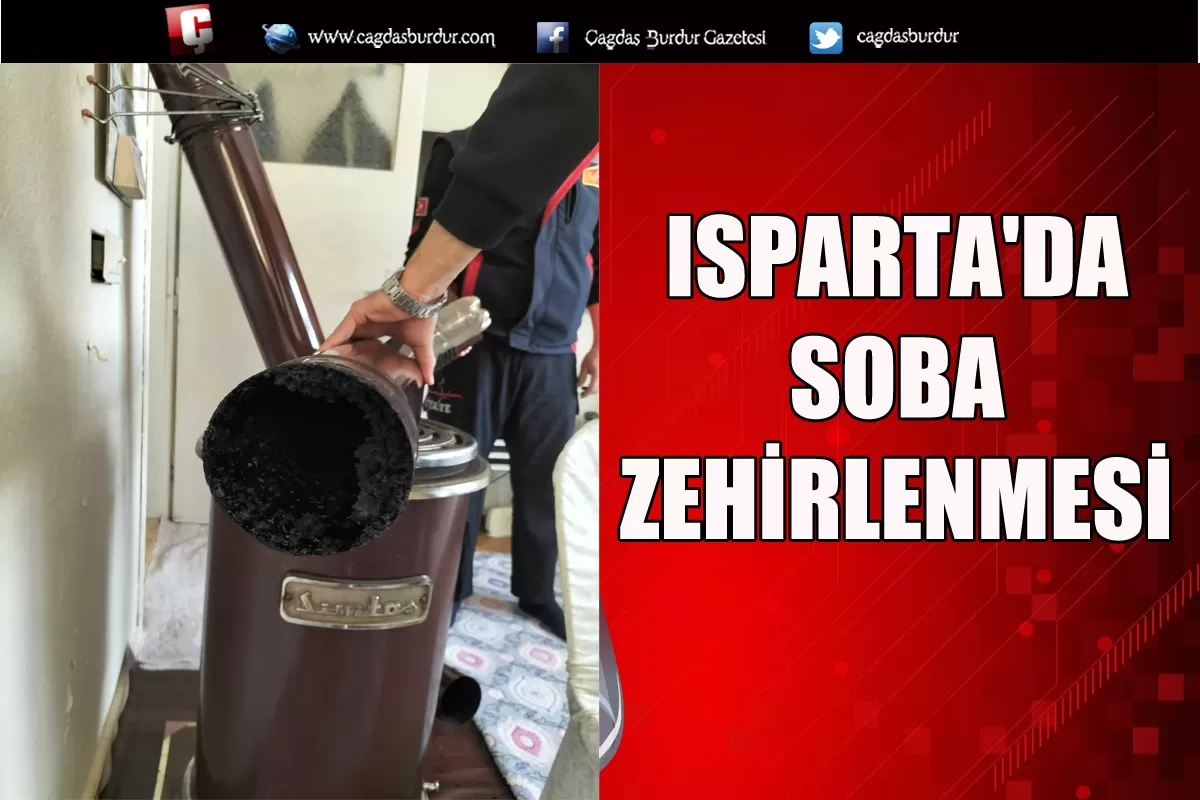 ISPARTA'DA SOBADAN SIZAN GAZDAN ZEHİRLENEN KİŞİ ÖLDÜ