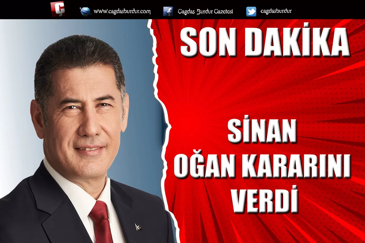 SON DAKİKA! SİNAN OĞAN KARARINI VERDİ