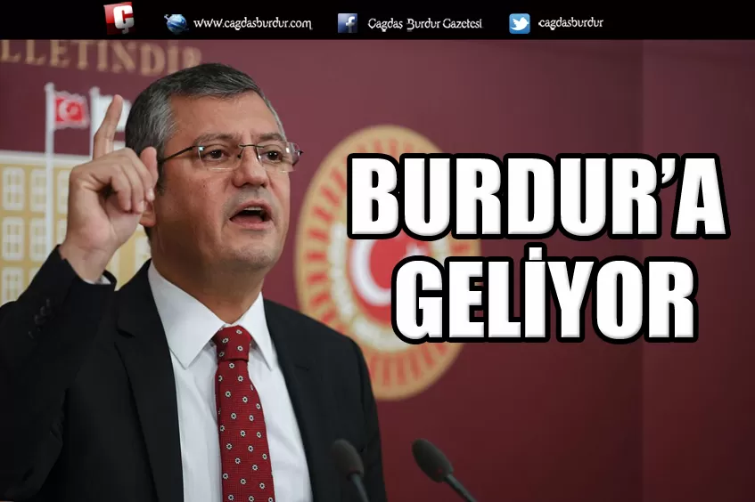 ÖZGÜR ÖZEL BURDUR’A GELİYOR