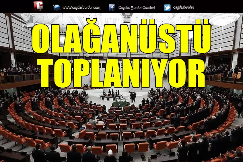 MECLİS OLAĞANÜSTÜ TOPLANIYOR