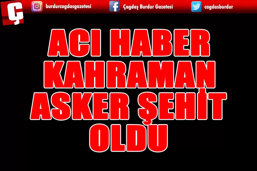 1 KAHRAMAN ASKERİMİZ ŞEHİT OLDU
