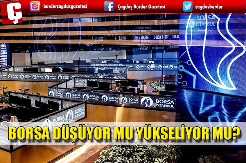 BORSA YÜKSELİYOR MU DÜŞÜYOR MU?