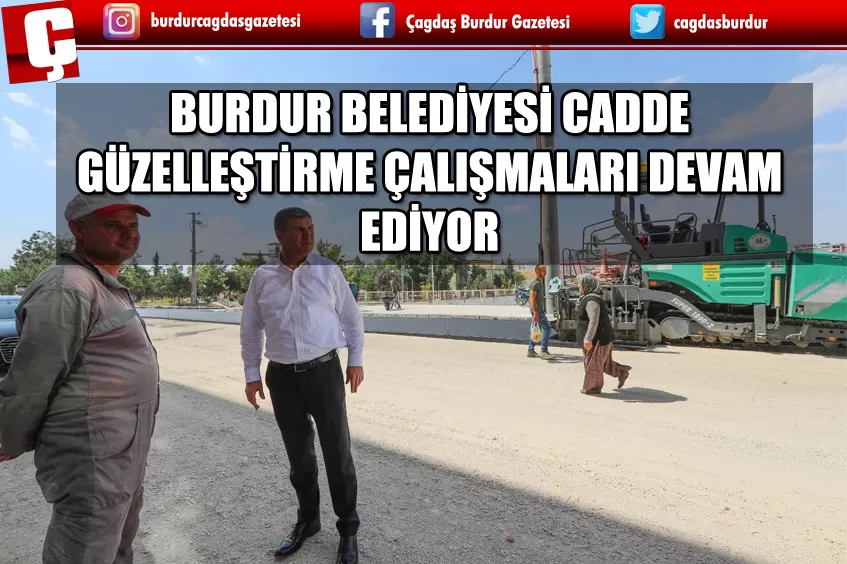 BURDUR BELEDİYESİ HIZ KESMEDEN ÇALIŞMALARA DEVAM EDİYOR, CADDE GÜZELLEŞTİRME ÇALIŞMALARINDA ŞİMDİKİ DURAK BELLİ OLDU