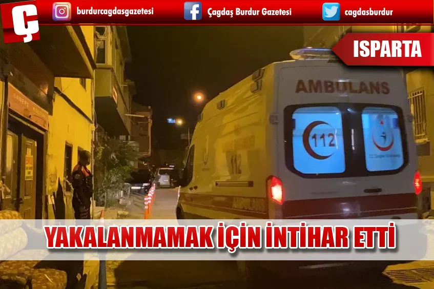 YAKALANMAMAK İÇİN İNTİHAR ETTİ