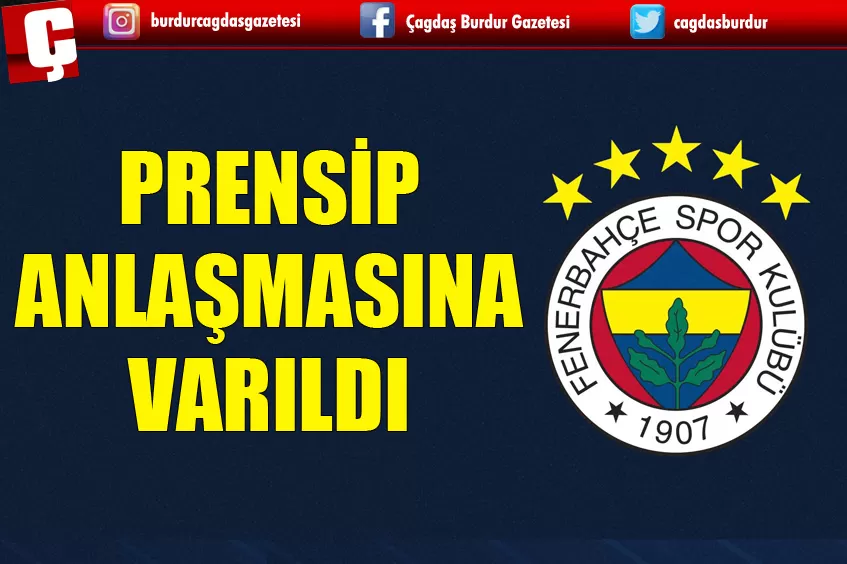 FENERBAHÇE'DE PRENSİP ANLAŞMASI