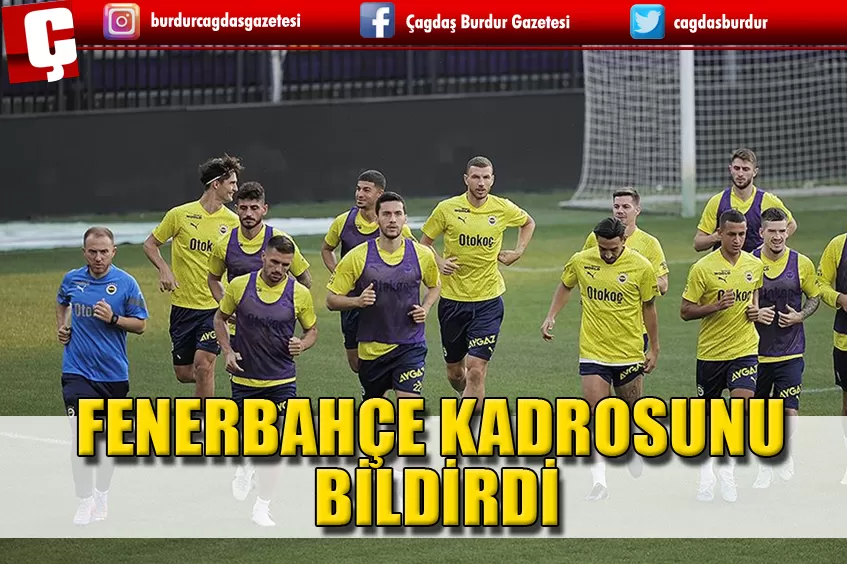 FENERBAHÇE MAÇ ÖNCESİ KADROSUNU BİLDİRDİ