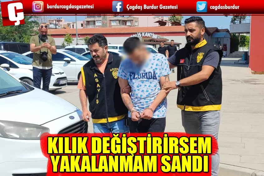 ADANA'DA YAKALANMAMAK İÇİN EŞGALİNİ DEĞİŞTİREN KİŞİ YAKALANDI