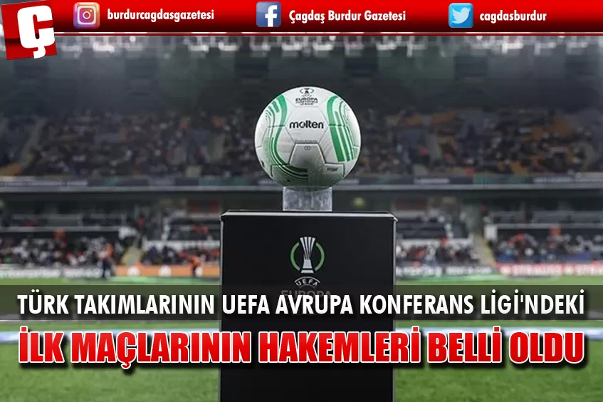 TÜRK TAKIMLARININ UEFA AVRUPA KONFERANS LİGİ'NDEKİ İLK MAÇLARININ HAKEMLERİ BELLİ OLDU