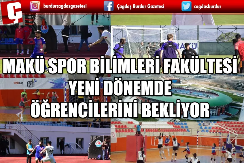 MEHMET AKİF ERSOY ÜNİVERSİTESİ (MAKÜ) SPOR BİLİMLERİ FAKÜLTESİ YENİ DÖNEMDE ÖĞRENCİLERİNİ BEKLİYOR..