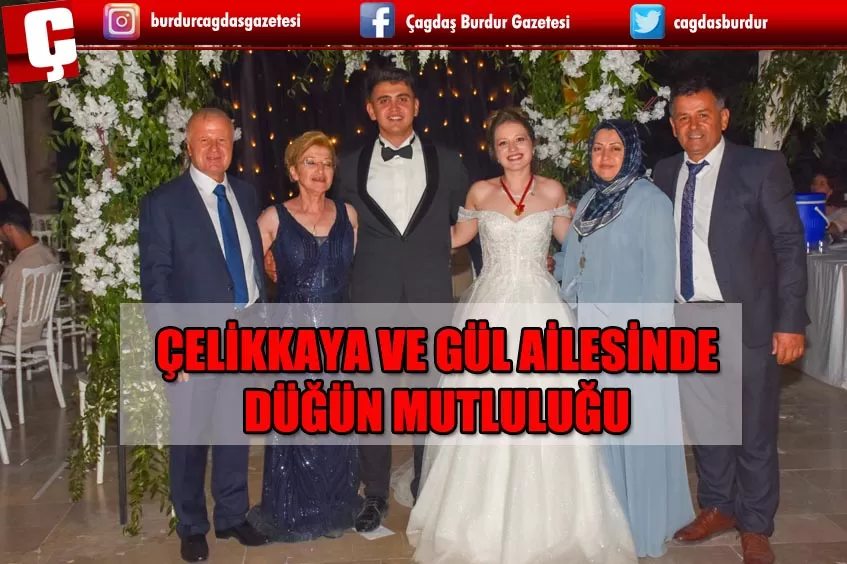 ÇELİKKAYA VE GÜL AİLELERİNDE DÜĞÜN MUTLULUĞU