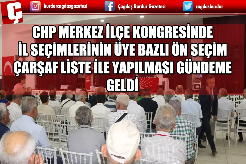 CHP MERKEZ İLÇE KONGRESİNDE İL SEÇİMLERİNİN ÜYE BAZLI ÖN SEÇİM ÇARŞAF LİSTE İLE YAPILMASI GÜNDEME GELDİ