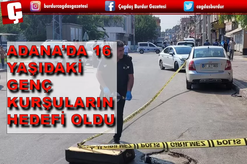 ADANA'DA 16 YAŞINDAKİ GENÇ VURULDU
