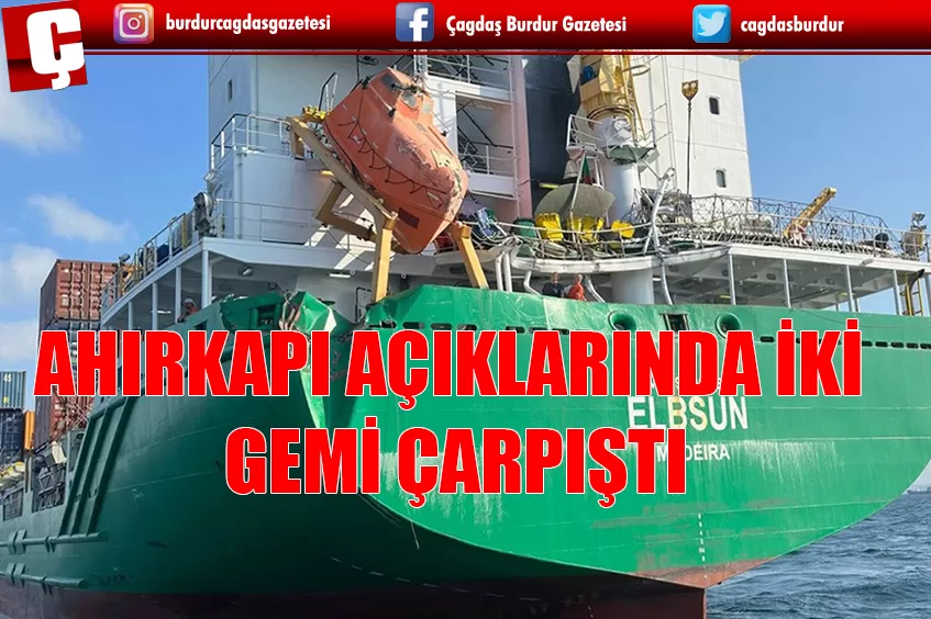 AHIRKAPI AÇIKLARINDA İKİ GEMİ ÇARPIŞTI