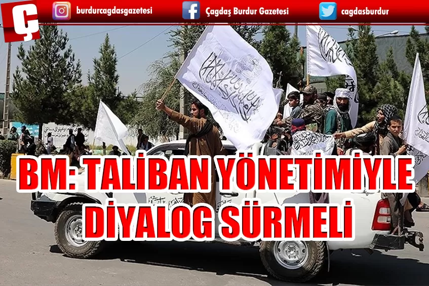 BM: TALİBAN YÖNETİMİYLE DİYALOG SÜRMELİ