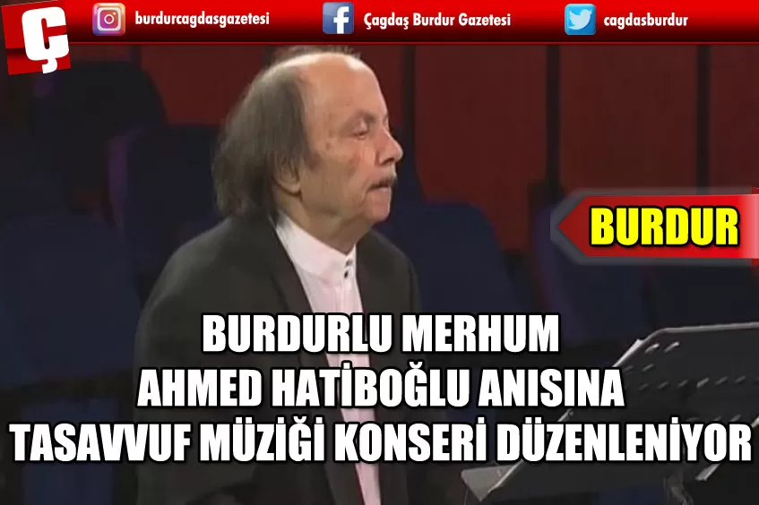 BURDUR'DA AHMET HATİPOĞLU ANISINA TASAVVUF MÜZİĞİ KONSERİ DÜZENLENECEK
