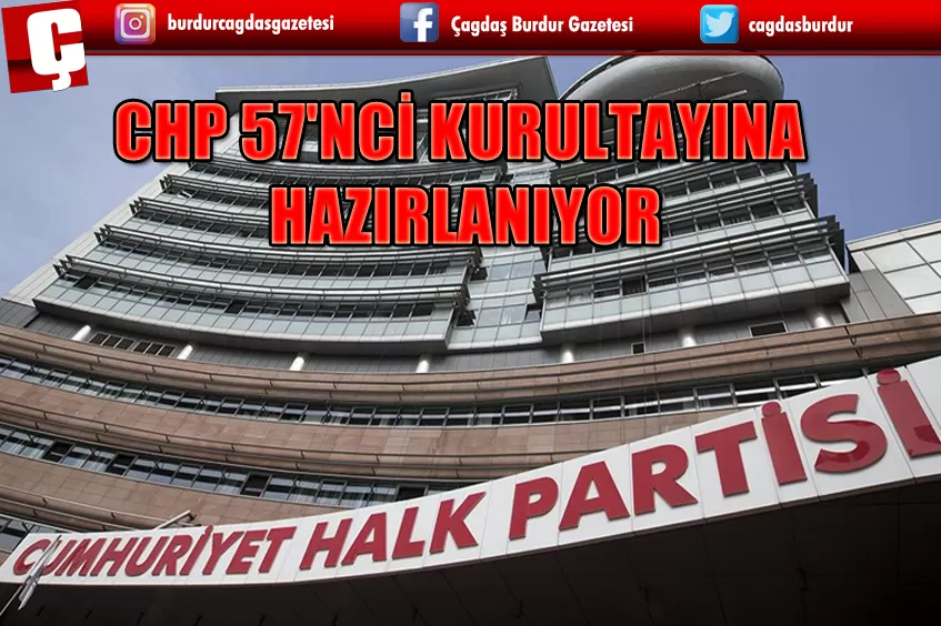 CHP 57'NCİ KURULTAYINA HAZIRLANIYOR