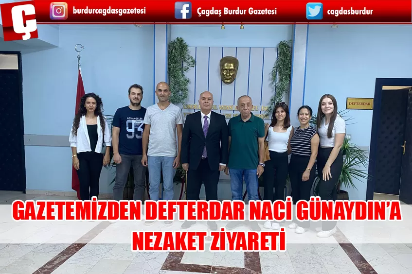 GAZETEMİZDEN DEFTERDAR NACİ GÜNAYDIN’A NEZAKET ZİYARETİ           