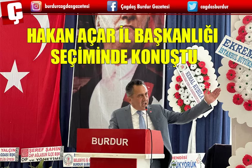 HAKAN AÇAR İL BAŞKANLIĞI  SEÇİMİNDE KONUŞTU