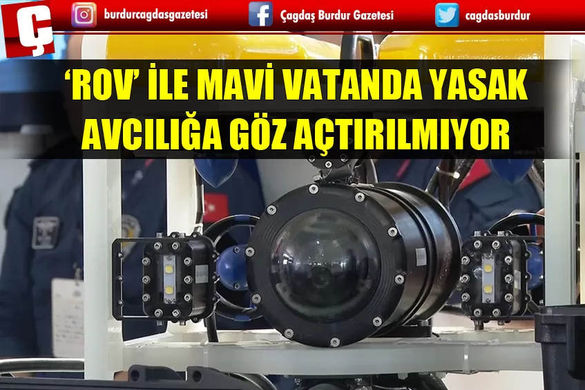 'ROV' İLE YASAK AVCILIĞIN ÖNÜNE GEÇİLİYOR