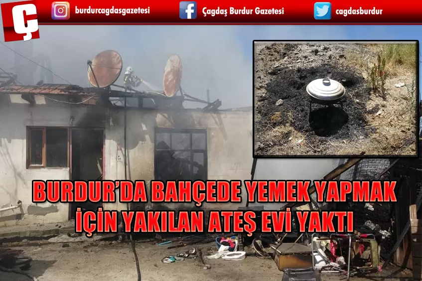 BAHÇEDE YEMEK YAPMAK İÇİN YAKILAN ATEŞ EVİ YAKTI