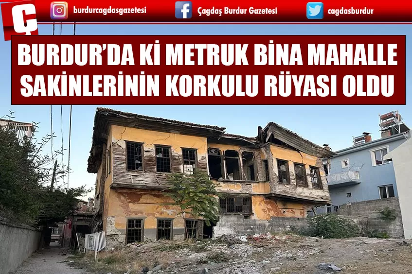 BURDUR'DA METRUK BİNA MAHALLE SAKİNLERİNİ TEDİRGİN EDİYOR
