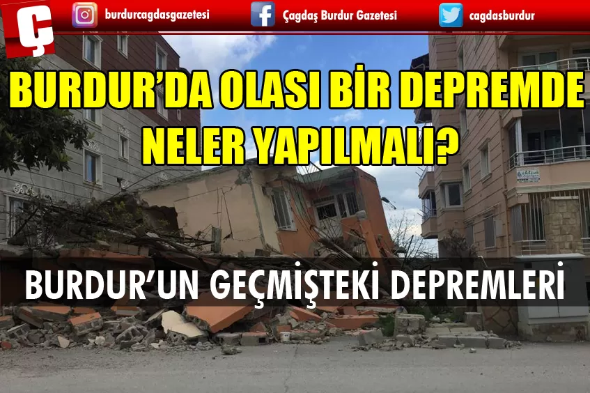 BURDUR’DA OLASI BİR DEPREMDE NELER YAPILMALI?