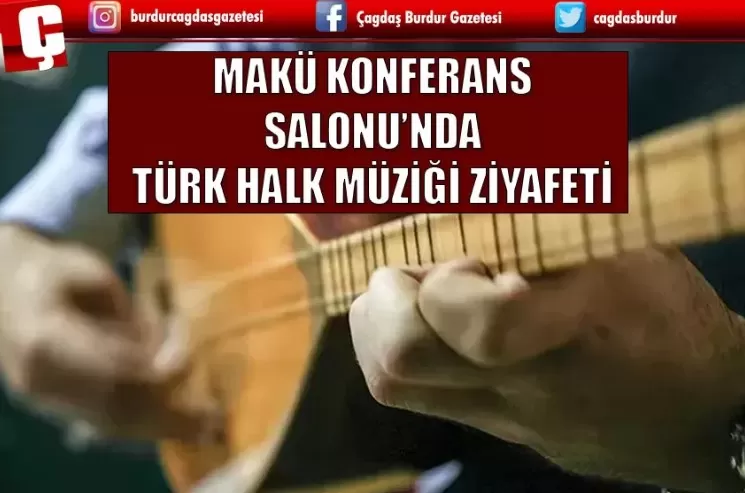 BURDUR'DA TÜRK HALK MÜZİĞİ KONSERİ BU AKŞAM!