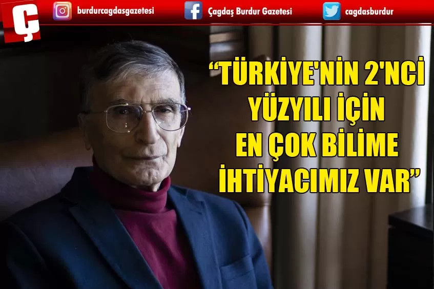 NOBEL ÖDÜLLÜ AZİZ SANCAR: TÜRKİYE'NİN 2'NCİ YÜZYILI İÇİN EN ÇOK BİLİME İHTİYACIMIZ VAR