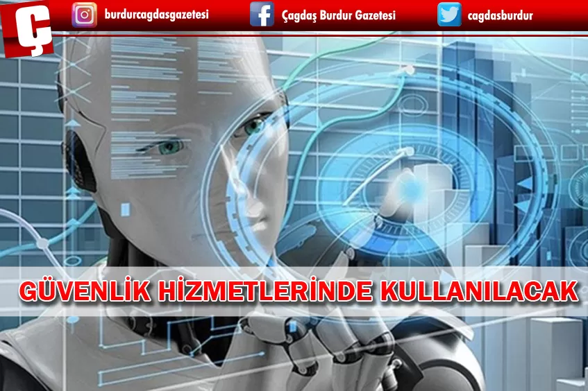 YAPAY ZEKA VE ROBOT TEKNOLOJİSİ GÜVENLİK HİZMETLERİNDE KULLANILACAK