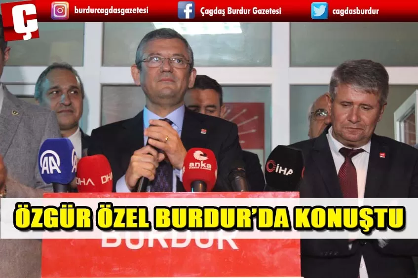 CHP GENEL BAŞKAN ADAYI ÖZGÜR ÖZEL BURDUR’DA