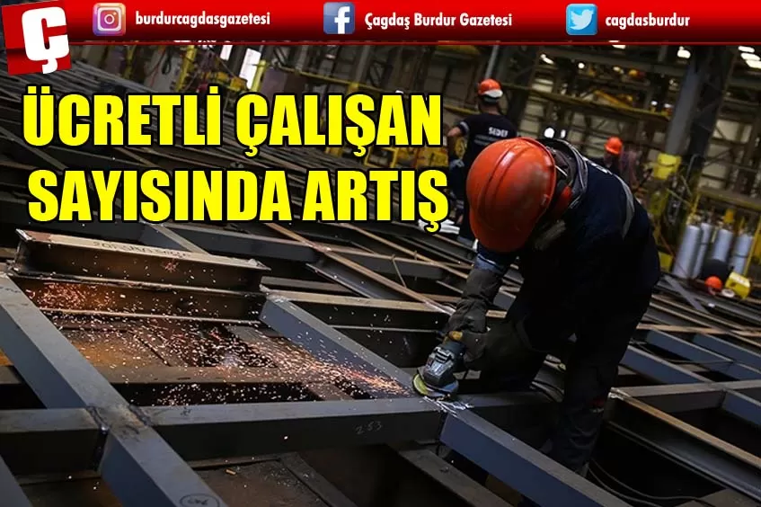 TÜİK: “ÜCRETLİ ÇALIŞAN SAYISI YILLIK YÜZDE 3,4 ARTTI.”