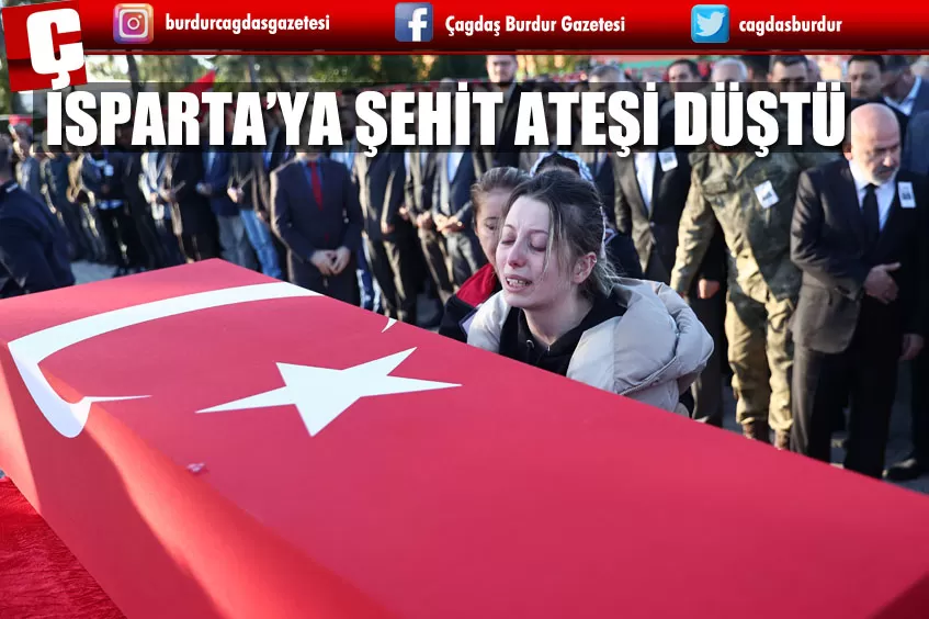 ISPARTA'YA DA ŞEHİT ATEŞİ DÜŞTÜ
