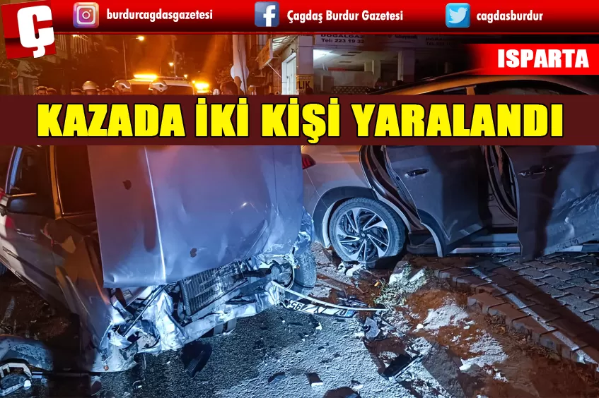 ISPARTA'DA TRAFİK KAZASI MEYDANA GELDİ