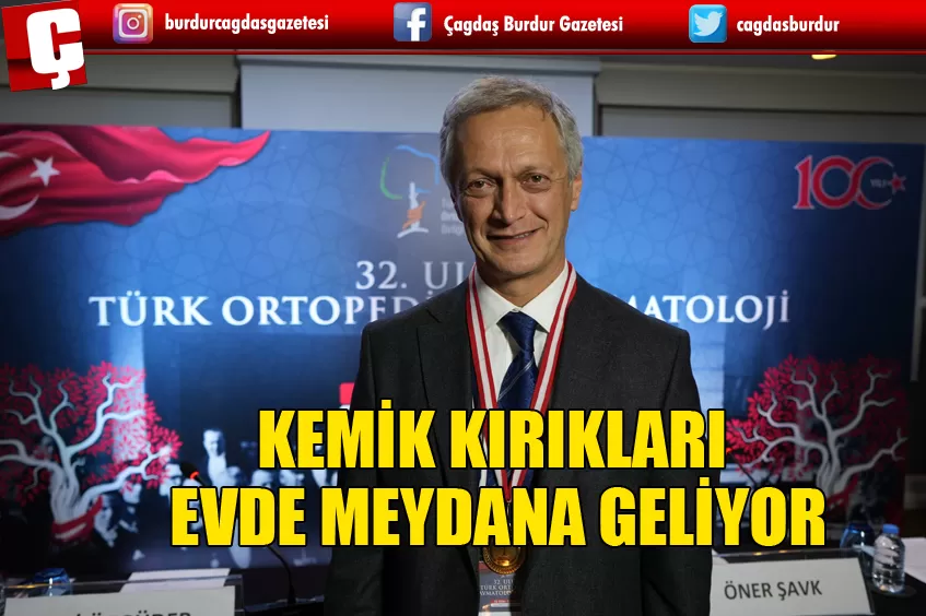 YAŞLILARDAKİ KEMİK KIRIKLARININ TAMAMI EVDE MEYDANA GELİYOR