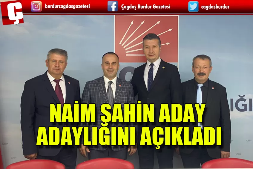 NAİM ŞAHİN ADAYLIĞINI AÇIKLADI