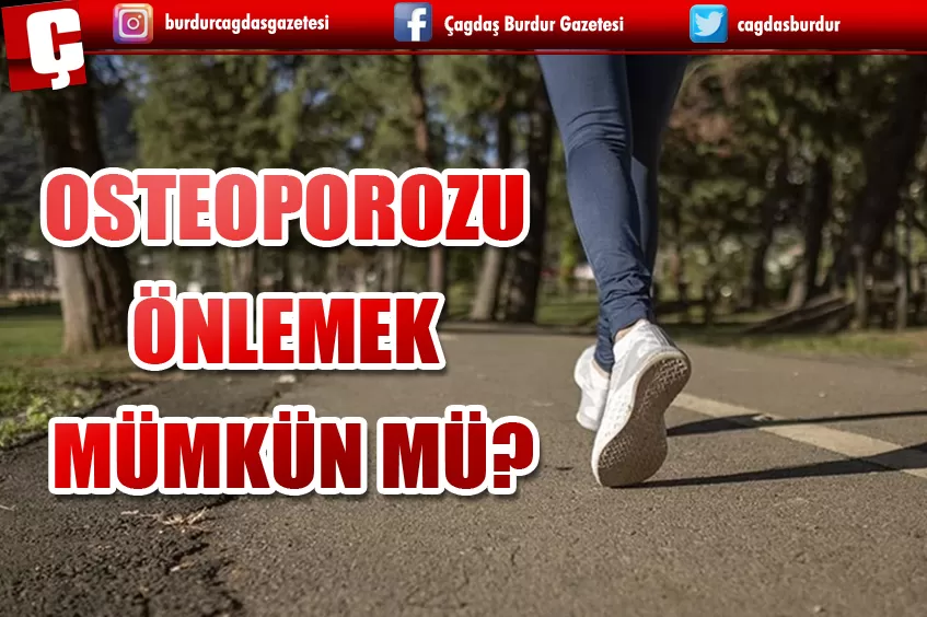 OSTEOPOROZU ÖNLEMEK MÜMKÜN MÜ?