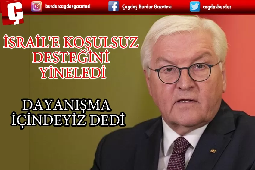 İSRAİL'E KOŞULSUZ DESTEĞİNİ YİNELEDİ, DAYANIŞMA İÇİNDEYİZ DEDİ