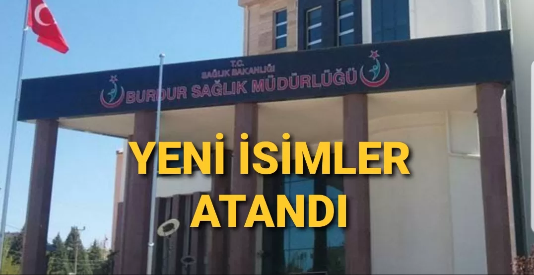 BURDUR İL SAĞLIK MÜDÜRLÜĞÜ'NE YENİ ATAMALAR