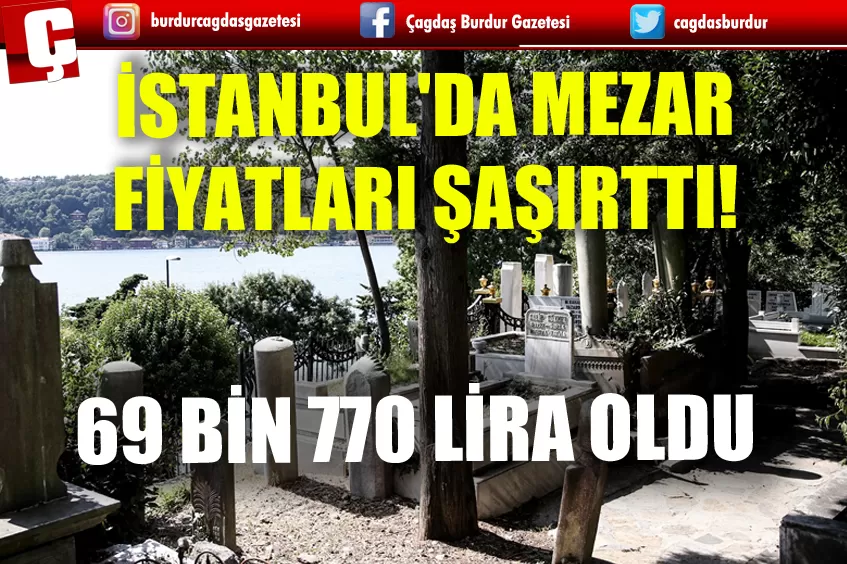 İSTANBUL'DA MEZAR FİYATLARI ŞAŞIRTTI! 69 BİN 770 LİRA OLDU