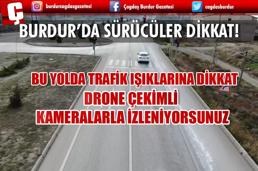 BURDUR'DA EMNİYET EKİPLERİNDEN DRONE ÇEKİMLİ TRAFİK DENETİMİ