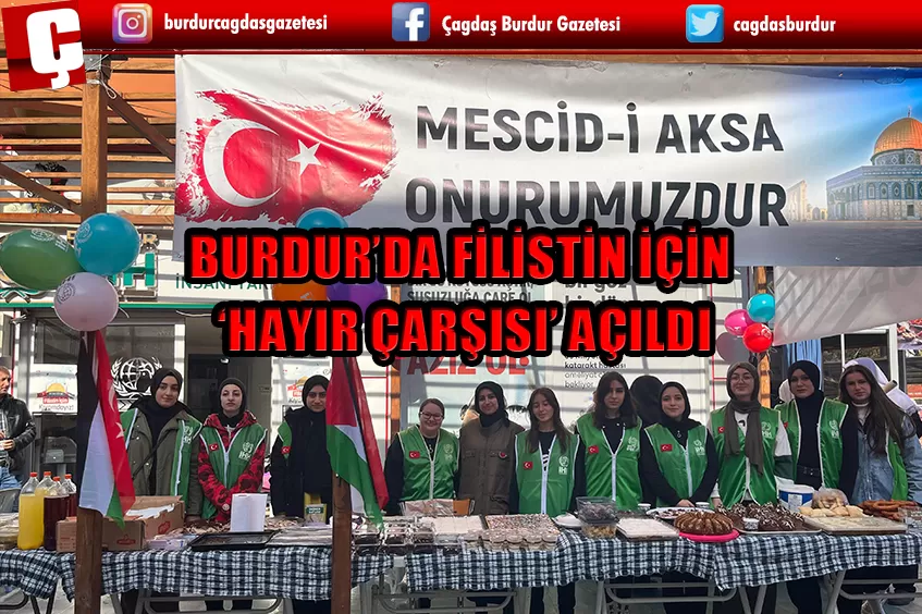 BURDUR’DA FİLİSTİN İÇİN ‘HAYIR ÇARŞISI’ AÇILDI