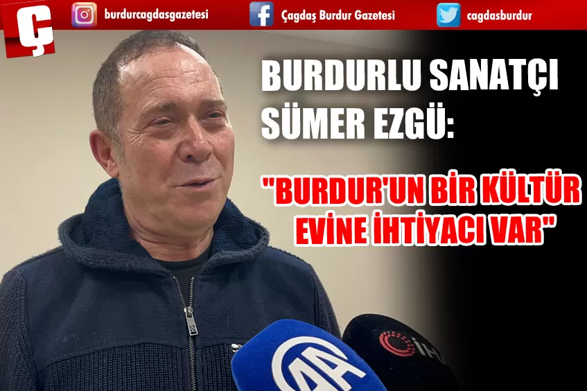 BURDURLU SANATÇI SÜMER EZGÜ: 