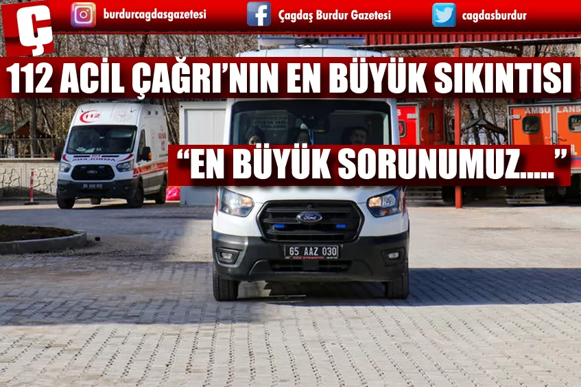 112 ACİL ÇAĞRI HİZMETİ ZAMANLA YARIŞIYOR