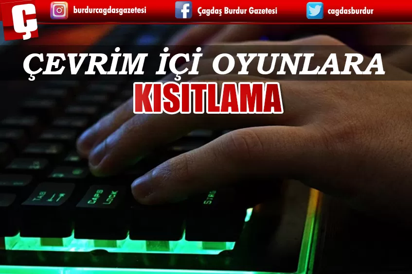 ÇEVRİM İÇİ OYUNLARA KISITLAMA GELİYOR