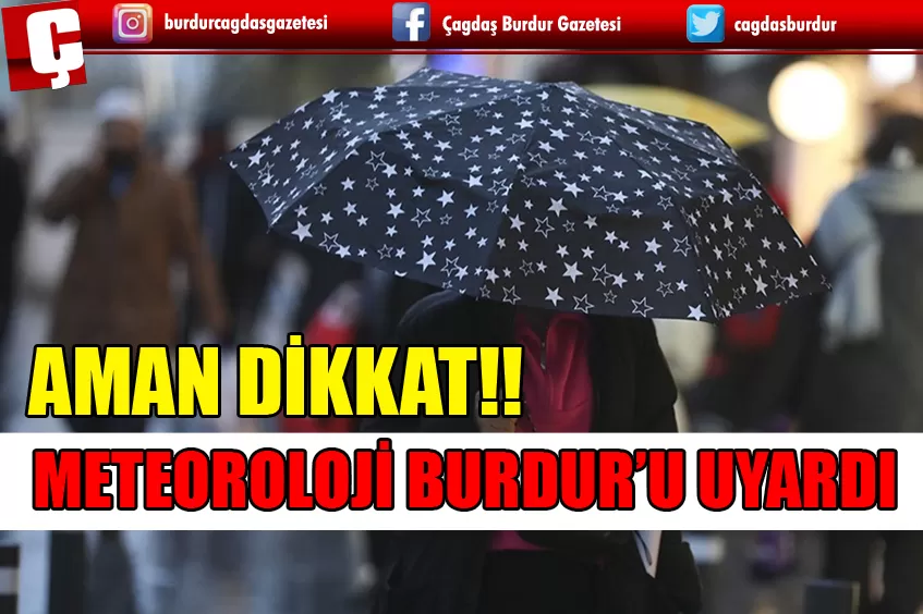 METEOROLOJİ BURDUR DAHİL ÇEVRE İLLERİ UYARDI